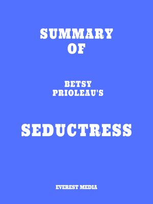 cover image of Summary of Betsy Prioleau's Seductress